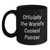 Funny Painter Gifts from Friends for Graduation - Officially The World's Coolest Painter Black Coffee Mug, 11oz or 15oz, Microwave and Dishwasher Safe - Main